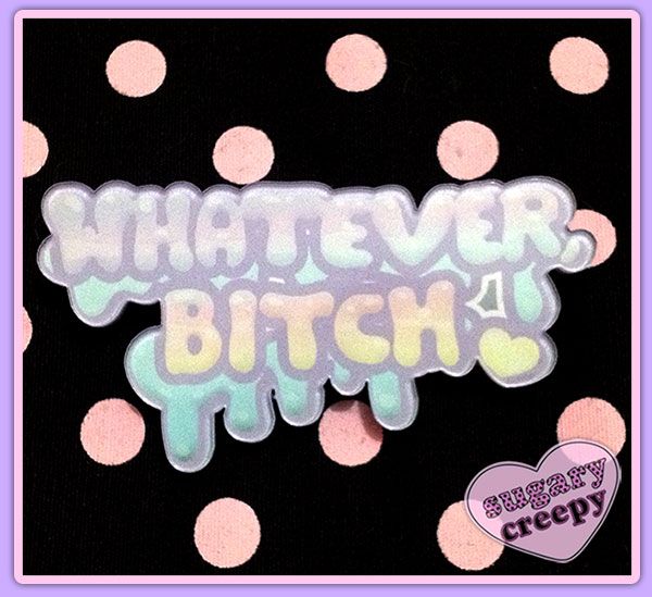 PIN 'Whatever Bitch'
